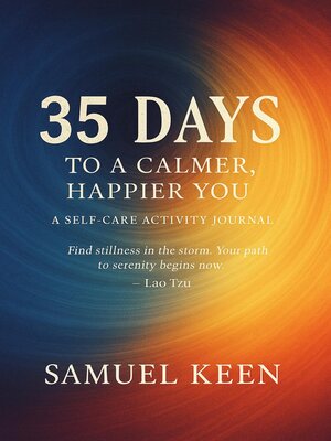 cover image of 35 Days to a Calmer, Happier You a Self-Care Activity Journal